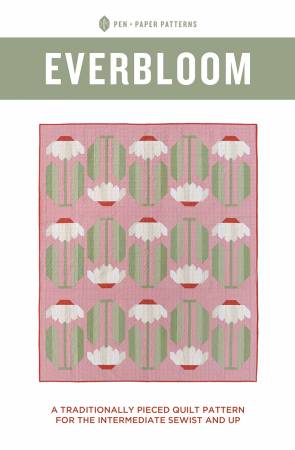 Quilt Pattern EVERBLOOM by Pen Paper Patterns PPP31