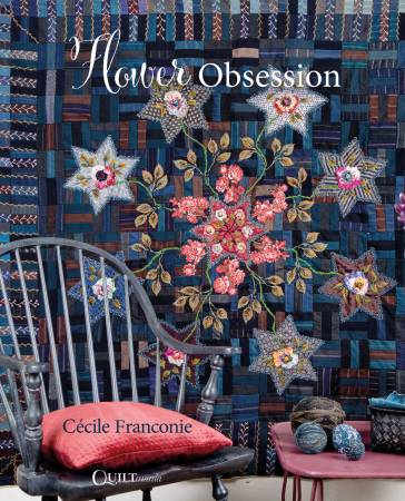 Quilted and Flower Obsession Book from Quiltmania Editions. By Cecile Franconie